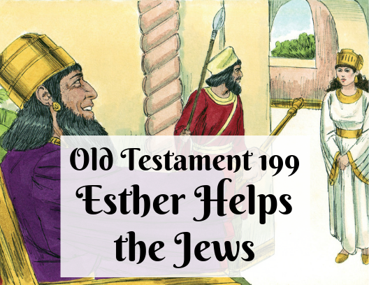 OT 199 - Esther Helps the Jews